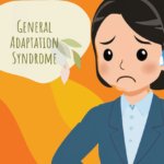 General Adaptation Syndrome (GAS)